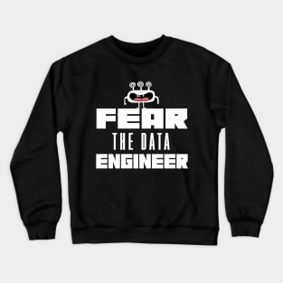 Fear the Data Engineer Crewneck Sweatshirt